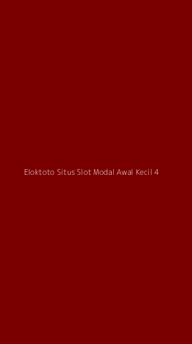 Tampilan Antarmuka Aplikasi Eloktoto Situs Slot Modal Awal Kecil - 4