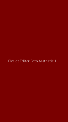 Tampilan Antarmuka Aplikasi Eloslot Editor Foto Aesthetic - 1