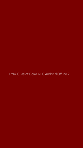 Tampilan Antarmuka Aplikasi Emak Gilaslot Game Rpg Android Offline - 2