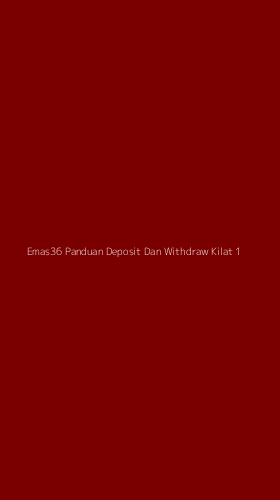 Tampilan Antarmuka Aplikasi Emas36 Panduan Deposit Dan Withdraw Kilat - 1