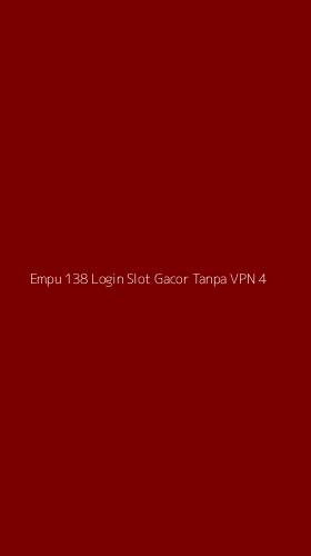 Tampilan Antarmuka Aplikasi Empu 138 Login Slot Gacor Tanpa Vpn - 4
