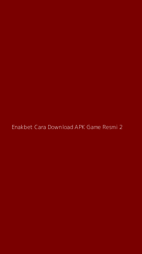 Tampilan Antarmuka Aplikasi Enakbet Cara Download Apk Game Resmi - 2