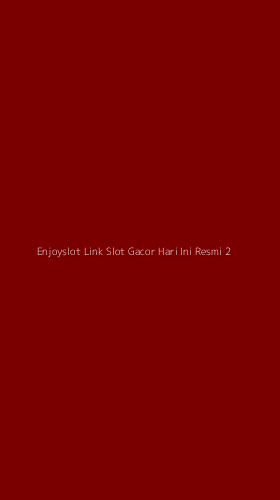 Tampilan Antarmuka Aplikasi Enjoyslot Link Slot Gacor Hari Ini Resmi - 2