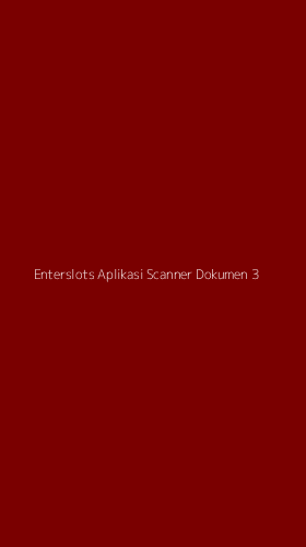 Tampilan Antarmuka Aplikasi Enterslots Aplikasi Scanner Dokumen - 3