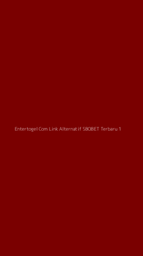 Tampilan Antarmuka Aplikasi Entertogel Com Link Alternatif Sbobet Terbaru - 1