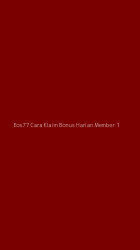 Tampilan Antarmuka Aplikasi Eos77 Cara Klaim Bonus Harian Member - 1