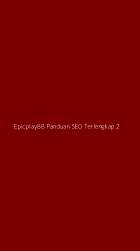 Tampilan Antarmuka Aplikasi Epicplay88 Panduan Seo Terlengkap - 2