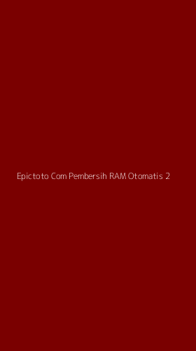 Tampilan Antarmuka Aplikasi Epictoto Com Pembersih Ram Otomatis - 2