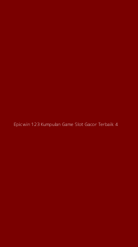 Tampilan Antarmuka Aplikasi Epicwin 123 Kumpulan Game Slot Gacor Terbaik - 4