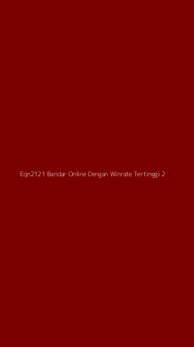 Tampilan Antarmuka Aplikasi Eqn2121 Bandar Online Dengan Winrate Tertinggi - 2