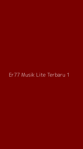 Tampilan Antarmuka Aplikasi Er77 Musik Lite Terbaru - 1