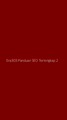 Tampilan Antarmuka Aplikasi Era303 Panduan Seo Terlengkap - 2