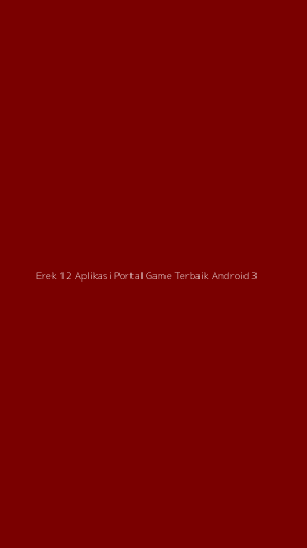 Tampilan Antarmuka Aplikasi Erek 12 Aplikasi Portal Game Terbaik Android - 3
