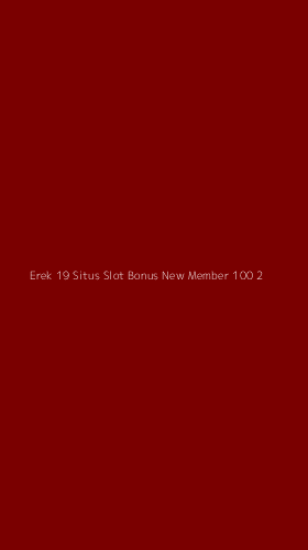 Tampilan Antarmuka Aplikasi Erek 19 Situs Slot Bonus New Member 100 - 2