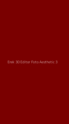Tampilan Antarmuka Aplikasi Erek 30 Editor Foto Aesthetic - 3