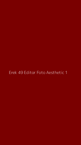 Tampilan Antarmuka Aplikasi Erek 49 Editor Foto Aesthetic - 1