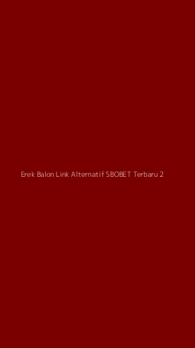 Tampilan Antarmuka Aplikasi Erek Balon Link Alternatif Sbobet Terbaru - 2