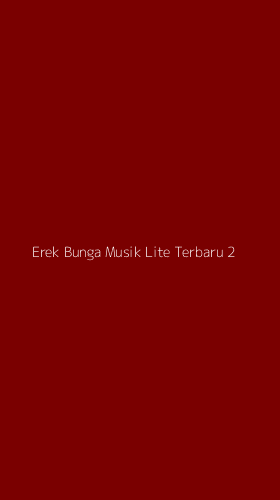 Tampilan Antarmuka Aplikasi Erek Bunga Musik Lite Terbaru - 2