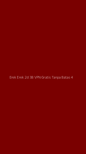 Tampilan Antarmuka Aplikasi Erek Erek 2d 38 Vpn Gratis Tanpa Batas - 4