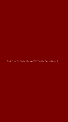 Tampilan Antarmuka Aplikasi Erek Erek 2d Pindah Rumah Vpn Gratis Tanpa Batas - 1