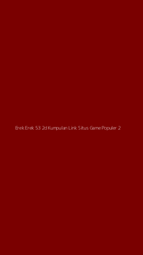 Tampilan Antarmuka Aplikasi Erek Erek 53 2d Kumpulan Link Situs Game Populer - 2