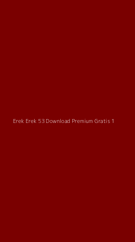 Tampilan Antarmuka Aplikasi Erek Erek 53 Download Premium Gratis - 1