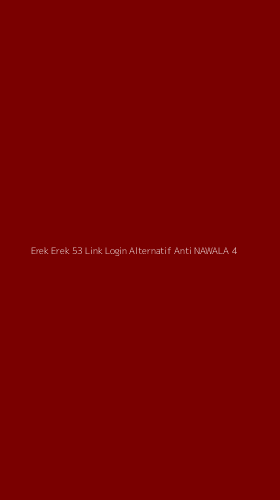 Tampilan Antarmuka Aplikasi Erek Erek 53 Link Login Alternatif Anti Nawala - 4