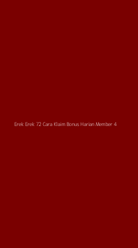 Tampilan Antarmuka Aplikasi Erek Erek 72 Cara Klaim Bonus Harian Member - 4