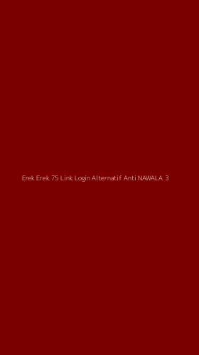 Tampilan Antarmuka Aplikasi Erek Erek 75 Link Login Alternatif Anti Nawala - 3
