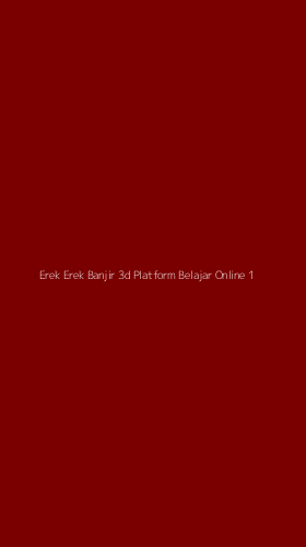 Tampilan Antarmuka Aplikasi Erek Erek Banjir 3d Platform Belajar Online - 1