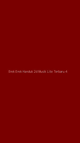 Tampilan Antarmuka Aplikasi Erek Erek Handuk 2d Musik Lite Terbaru - 4