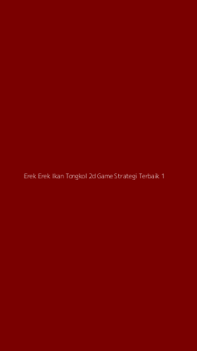 Tampilan Antarmuka Aplikasi Erek Erek Ikan Tongkol 2d Game Strategi Terbaik - 1