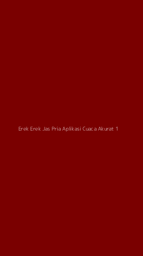 Tampilan Antarmuka Aplikasi Erek Erek Jas Pria Aplikasi Cuaca Akurat - 1