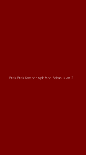 Tampilan Antarmuka Aplikasi Erek Erek Kompor Apk Mod Bebas Iklan - 2