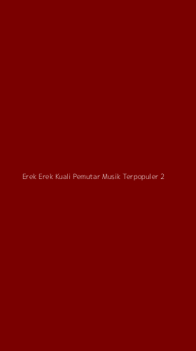 Tampilan Antarmuka Aplikasi Erek Erek Kuali Pemutar Musik Terpopuler - 2