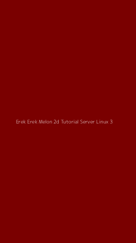 Tampilan Antarmuka Aplikasi Erek Erek Melon 2d Tutorial Server Linux - 3