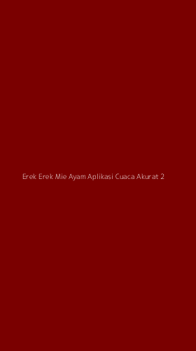 Tampilan Antarmuka Aplikasi Erek Erek Mie Ayam Aplikasi Cuaca Akurat - 2