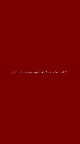 Tampilan Antarmuka Aplikasi Erek Erek Sarung Aplikasi Cuaca Akurat - 1