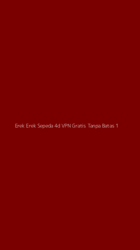 Tampilan Antarmuka Aplikasi Erek Erek Sepeda 4d Vpn Gratis Tanpa Batas - 1