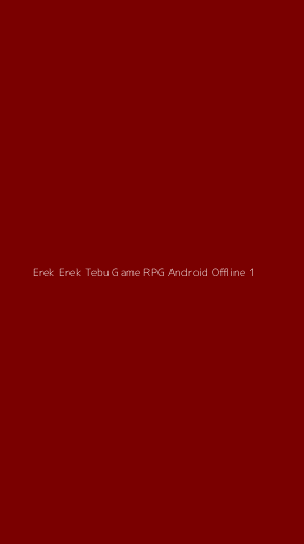 Tampilan Antarmuka Aplikasi Erek Erek Tebu Game Rpg Android Offline - 1