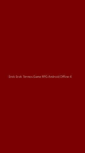 Tampilan Antarmuka Aplikasi Erek Erek Termos Game Rpg Android Offline - 4