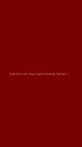 Tampilan Antarmuka Aplikasi Erek Erek Ubi Kayu Game Strategi Terbaik - 1