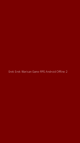 Tampilan Antarmuka Aplikasi Erek Erek Warisan Game Rpg Android Offline - 2