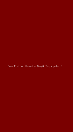 Tampilan Antarmuka Aplikasi Erek Erek Wc Pemutar Musik Terpopuler - 3
