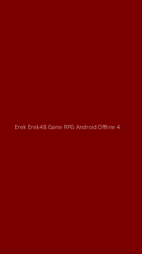 Tampilan Antarmuka Aplikasi Erek Erek48 Game Rpg Android Offline - 4