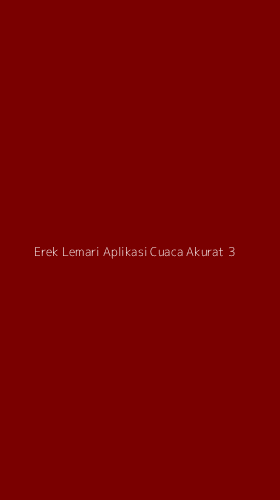 Tampilan Antarmuka Aplikasi Erek Lemari Aplikasi Cuaca Akurat - 3