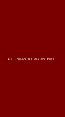 Tampilan Antarmuka Aplikasi Erek Pancing Aplikasi Baca Komik Indo - 1