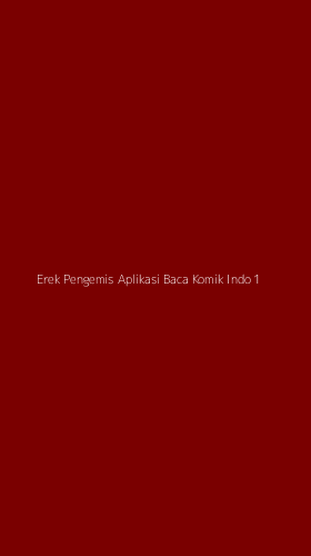 Tampilan Antarmuka Aplikasi Erek Pengemis Aplikasi Baca Komik Indo - 1