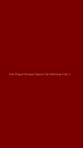Tampilan Antarmuka Aplikasi Erek Pinguin Panduan Deposit Dan Withdraw Kilat - 2