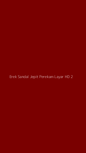Tampilan Antarmuka Aplikasi Erek Sandal Jepit Perekam Layar Hd - 2